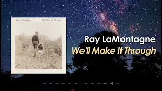 Ray LaMontagne - We'll Make It Through (Lyric Video)