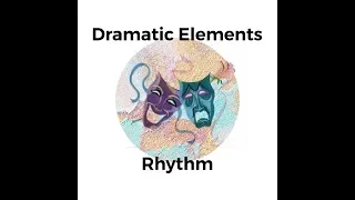 Dramatic Elements: Rhythm