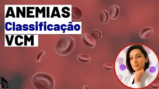 Anemias Hematologia Clínica -VCM -  Classificação parte 2 - Biomedicina