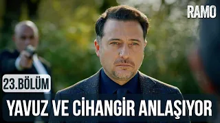 Yavuz ve Cihangir Anlaşıyor | Ramo 23.Bölüm