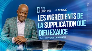 LES INGRÉDIENTS DE LA SUPPLICATION QUE DIEU EXAUCE ⏱ L'essentiel en 10 min.chrono - Ps Yvan Castanou