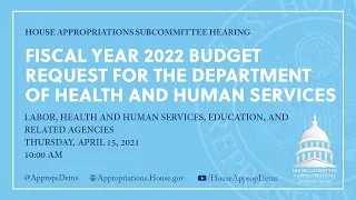 Fiscal Year 2022 Budget Request for the Department of Health and Human Services (EventID=111441)