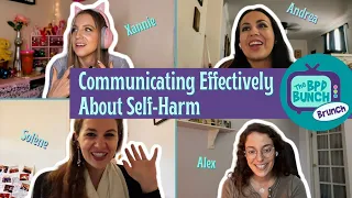 The BPD Bunch BRUNCH - Communicating Effectively About Self Harm