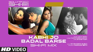 Kabhi Jo Baadal Barse (Shi-Fi) | Bollywood Shi-Fi Mix (Video) By DJ Shadow Dubai | Manhar Seth