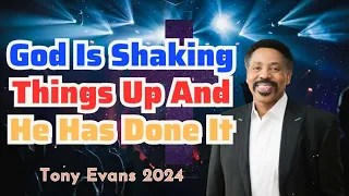 God Is Shaking Things Up And He Has Done It - Tony Evans 2024