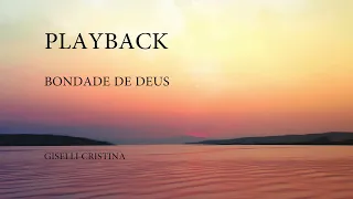 PLAYBACK BONDADE DE DEUS # Giselli Cristina COVER