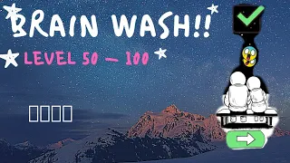 Brain wash Levels 50 - 100 Gameplay Walkthrough | by GAMEPLAY 💥💥 brainwash niveles