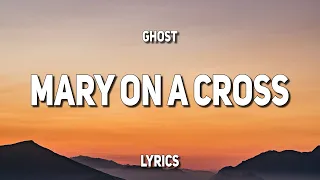 Ghost - Mary On A Cross (Lyrics) | "Your beauty never ever scared me"