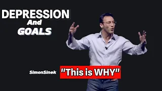 Depression And Goals. WHY We Do Things. Simon Sinek