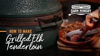 How to Properly Grill Elk Tenderloin | Darn Hungry | SPYPOINT