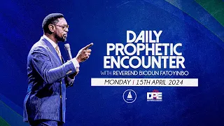 Daily Prophetic Encounter With Reverend Biodun Fatoyinbo | Monday, April 15, 2024