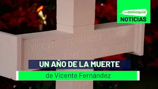 Un año de la muerte de Vicente Fernández - Teleantioquia Noticias