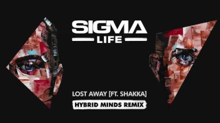 Sigma - Lost Away (ft. Shakka) (Hybrid Minds Remix)