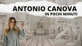 ANTONIO CANOVA in pochi minuti!