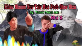 Khiav Nkaum Kuv Txiv Mus Poob QHov Ntxa Ntu 2_By: Txoov Tuam Lis_Oct 2, 2021