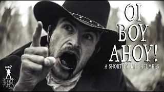 Oi Boy Ahoy! | Western Short Film