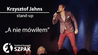 Krzysztof Jahns stand-up - "A nie mówiłem" - pełny program