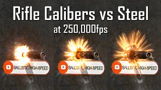 Rifle Calibers vs Steel at 250,000fps! - Ballistic High-Speed