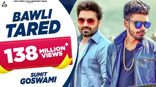 Bawli Tared : Sumit Goswami | Vicky Kajla | AmanRaj Gill | New Haryanvi Songs Haryanavi 2020