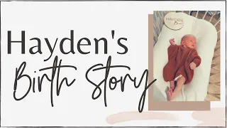 Hayden's Birth Story // Trigger Warning: Birth Trauma