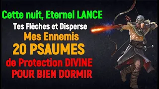 🔴Cette nuit, Eternel LANCE Tes Flèches et Disperse Mes Ennemis🔴 20 PSAUMES de Protection DIVINE🔴