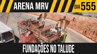 ARENA MRV | 5/7 FUNDAÇÕES DO TALUDE | 27/10/2021