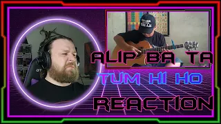 ALIP BA TA - Tum Hi Ho  - (Fingerstyle Cover) - REACTION | #ALIPERS