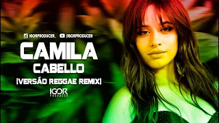 CAMILA CABELLO - SOMETHING'S GOTTA GIVE [Legend-Português-Brazil] REGGAE REMIX 2022 @igorproducer