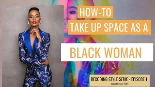 HOW TO TAKE UP SPACE AS A BLACK WOMAN - Miss Universe 2019 and natural beauty/hair - DECODING STYLE