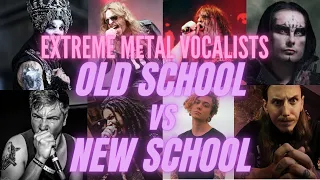 Old School Vs New School [Extreme Metal Vocalists]