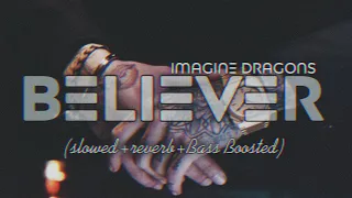 Imagine Dragons - Believer (Slowed+Reverb+Bass Boosted)