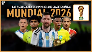 Las 7 SELECCIONES de CONMEBOL que CLASIFICARÁN al MUNDIAL 2026 | PREDICCIÓN