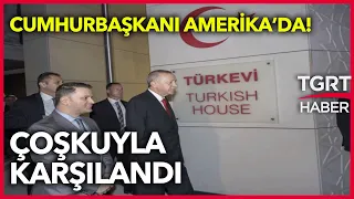 Cumhurbaşkanı Erdoğan'a ABD'de Dikkat Çeken Karşılama- TGRT Haber