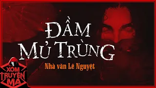 Nghe truyện ma: ĐẦM MỦ TRÙNG - Nhà văn Lê Nguyệt | Rùng rợn mẹ g/i/ê/t con ruột vì nhơn tình