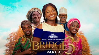 BRIDGE  S3 Part 3 = Husband and Wife Series Episode 169 by Ayobami Adegboyega