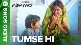 Tumse Hi - Full Audio Song | Meri Nimmo Movie 2018 | Anjali Patil | Javed Ali | Aanand L. Rai