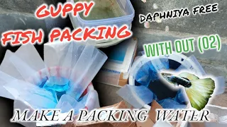 WITH OUT (O2)GUPPY FISH PACKING FOR ALL OVER INDIAN. MAKE A PACKING WATER. DAPHNIYA FREE 😁😁😁