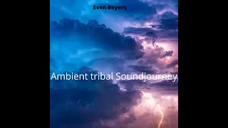 Ambient Tribal soundjourney  60 Minutes of tranquil music.  #ambientmusic #tribalmix