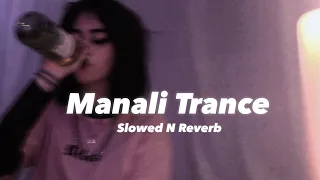 Manali Trance (Slowed N Reverb)