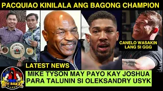 Pacquiao KINILALA Ang Bagong Champion | Mike Tyson May PAYO Kay Anthony Joshua Para Manalo kay Usyk