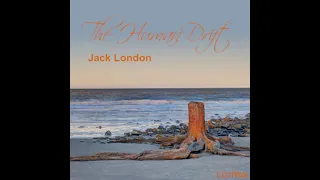 The Human Drift by Jack London read by Ben Tucker | Full Audio Book