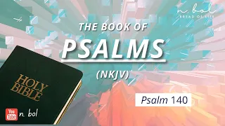 Psalm 140 - NKJV Audio Bible with Text (BREAD OF LIFE)