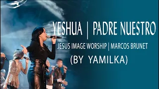 Yamilka - Yeshua | Padre Nuestro | Jesus Image Worship | Marcos Brunet