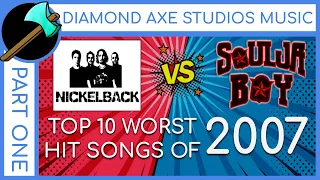 Top 10 Worst Hit Songs of 2007 - Part 1 By Diamond Axe Studios
