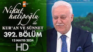 Nihat Hatipoğlu ile Kur'an ve Sünnet 392. Bölüm | 12 Mayıs 2024