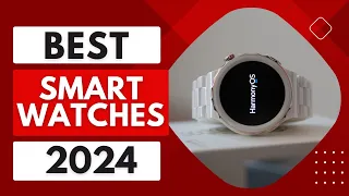 Top 5 Best Smart Watches in 2024 Review