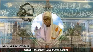 Jatayu Morid 23/05/2024|Thème : Tassawuf-Sélal (5ème partie)