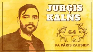 Pa Pāris Kausiem #64 Jurģis Kalns