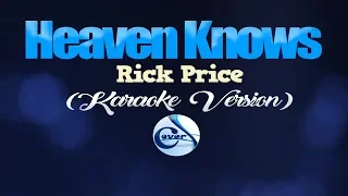 HEAVEN KNOWS - Rick Price (KARAOKE VERSION)