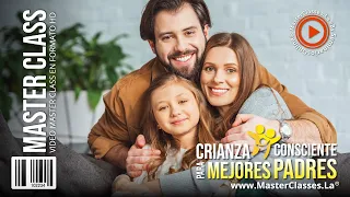 Crianza consciente para mejores padres - Entiende la importancia de este rol.